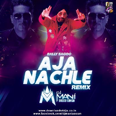 Aja Nachle Remix Mp3 Song - Dj Mani